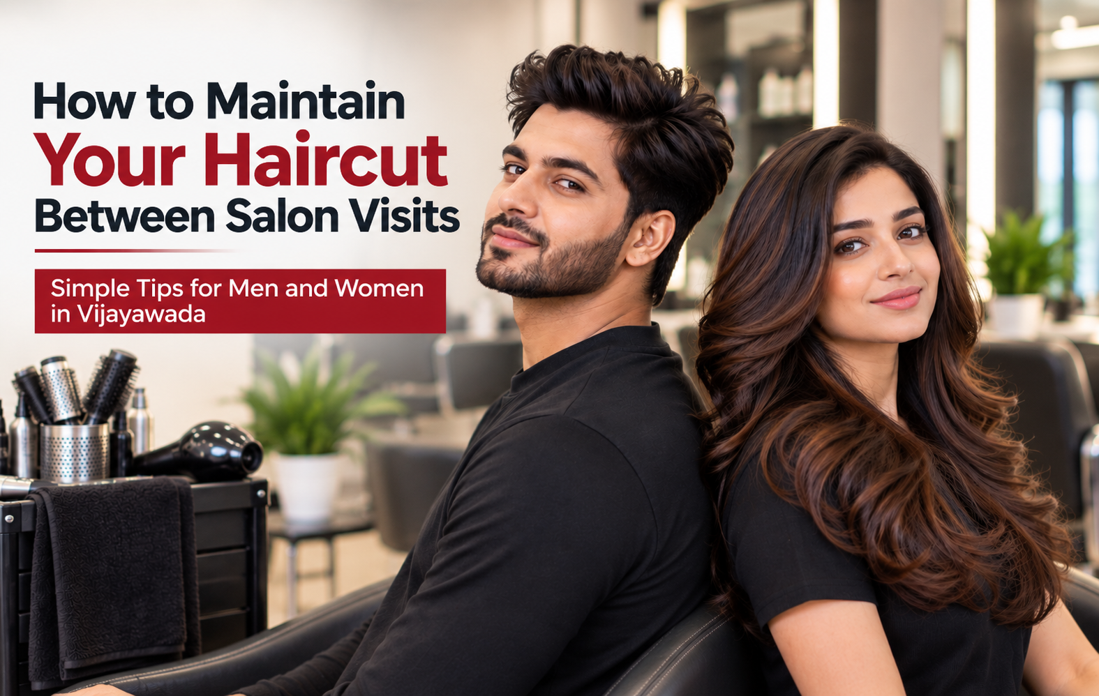 How to Maintain Your Haircut Between Salon Visits Vijayawada