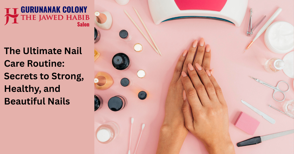 The Ultimate Nail Care Routine: Secrets to Strong, Healthy, and Beautiful Nails